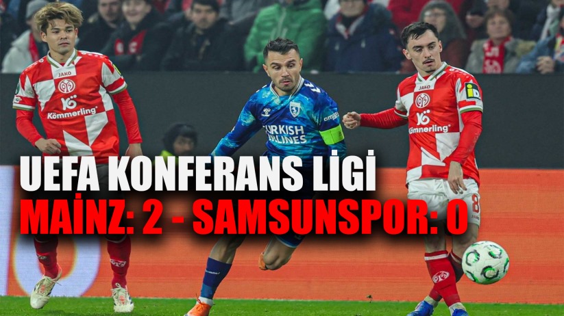 UEFA Konferans Ligi: Mainz 05: 2 - Samsunspor: 0