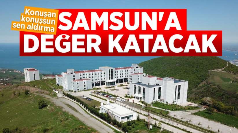 Samsun Üniversitesi Tıp Fakültesi değer katacak