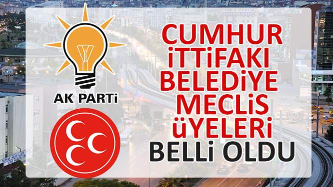 Cumhur ittifakının belediye meclis üyeleri