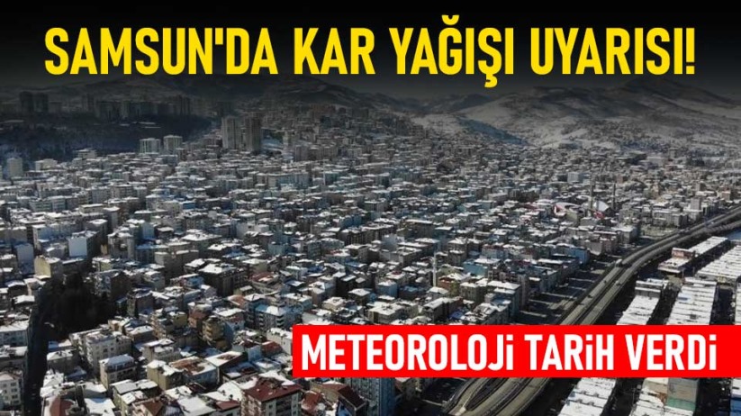 Samsun'da kar yağışı uyarısı!