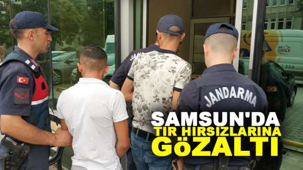 Samsun'da tır hırsızlarına gözaltı
