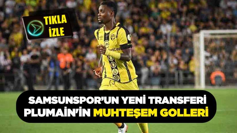 Samsunspor'un yeni transferi Plumain'in muhteşem golleri