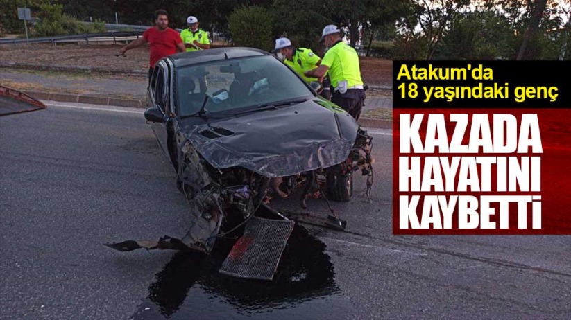 Atakum'da 18 yaşındaki genç kazada hayatını kaybetti