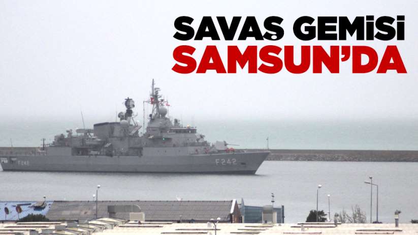 Savaş gemisi Samsun'da