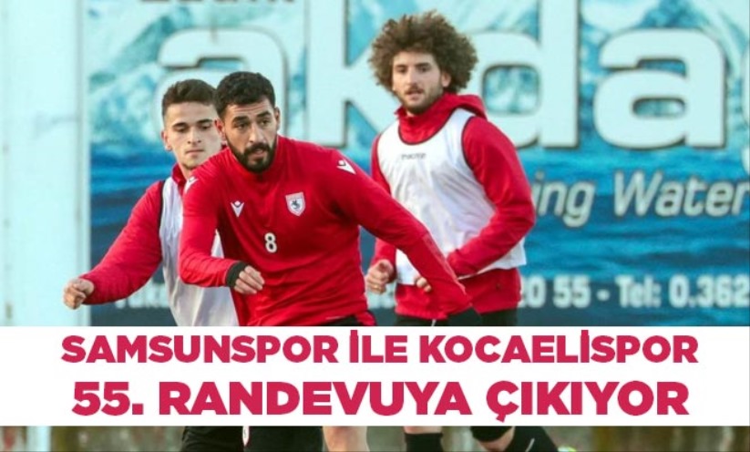 Samsunspor ile Kocaelispor 55 randevuya çıkıyor