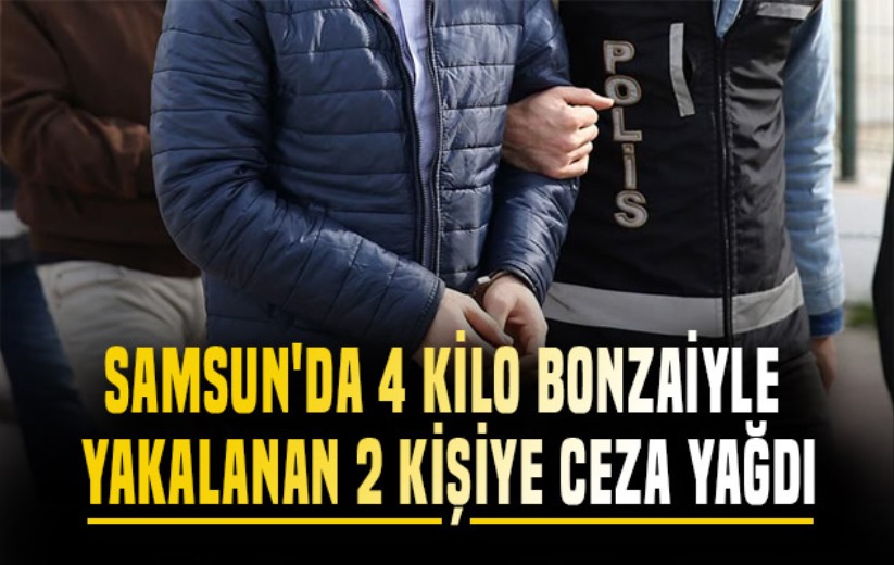 Samsun'da 4 kilo bonzaiyle yakalanan 2 kişiye 12.5'ar yıl hapis