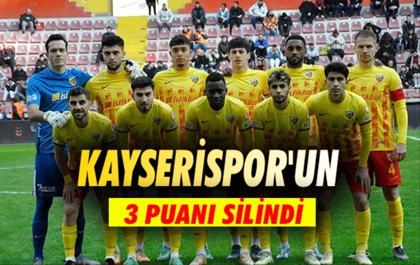 TFF Kayserispor'un 3 puanı sildi!