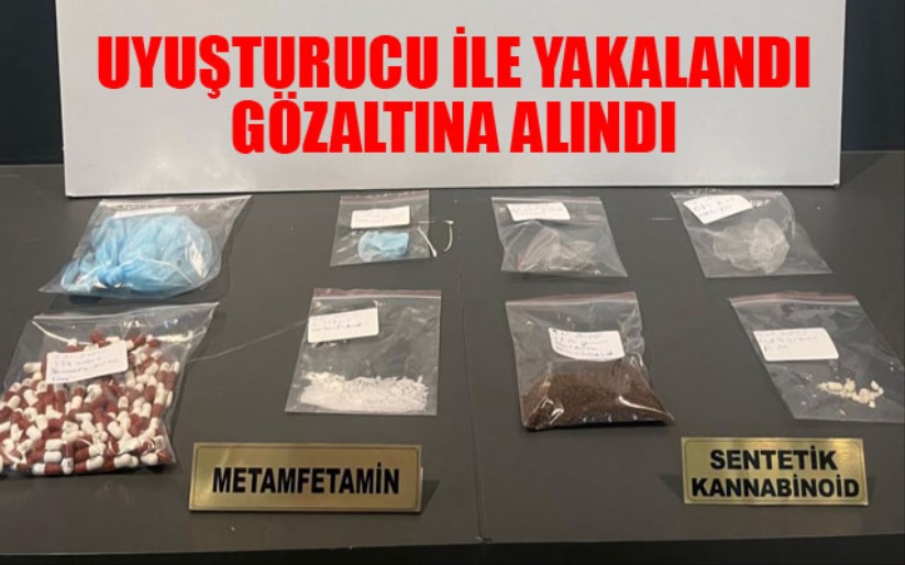 Uyuşturucu ile yakalanan şahıs gözaltına alındı