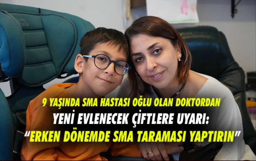 Çocuğu SMA hastası doktordan uyarı: 'Erken dönemde SMA taraması yaptırın'