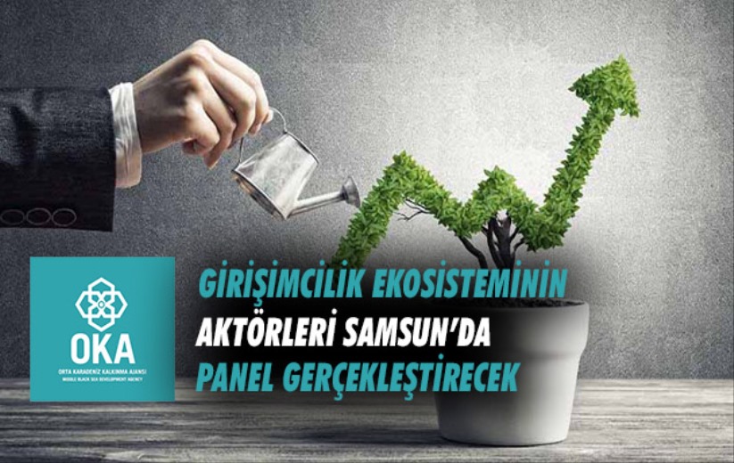 Girişimcilik ekosisteminin önemli aktörleri Samsun'da panel gerçekleştirecek