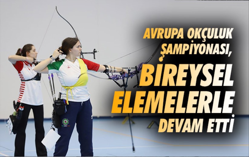 Samsun'da Avrupa Okçuluk Şampiyonası, bireysel elemeler ile devam etti