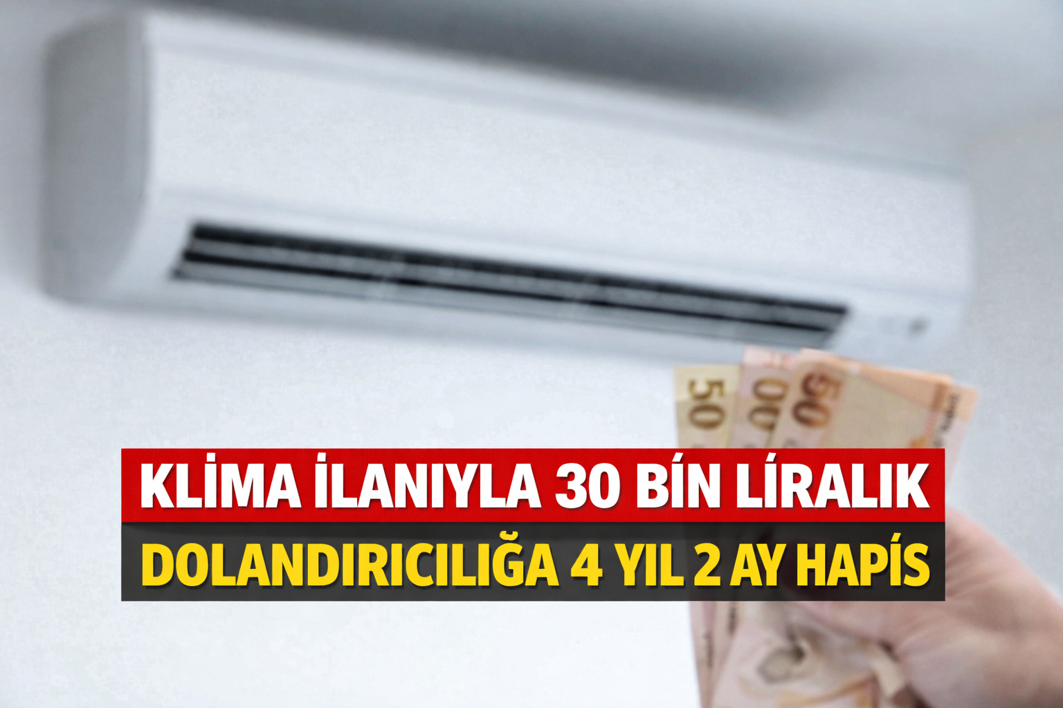 Klima ilanıyla 30 bin liralık dolandırıcılığa 4 yıl 2 ay hapis