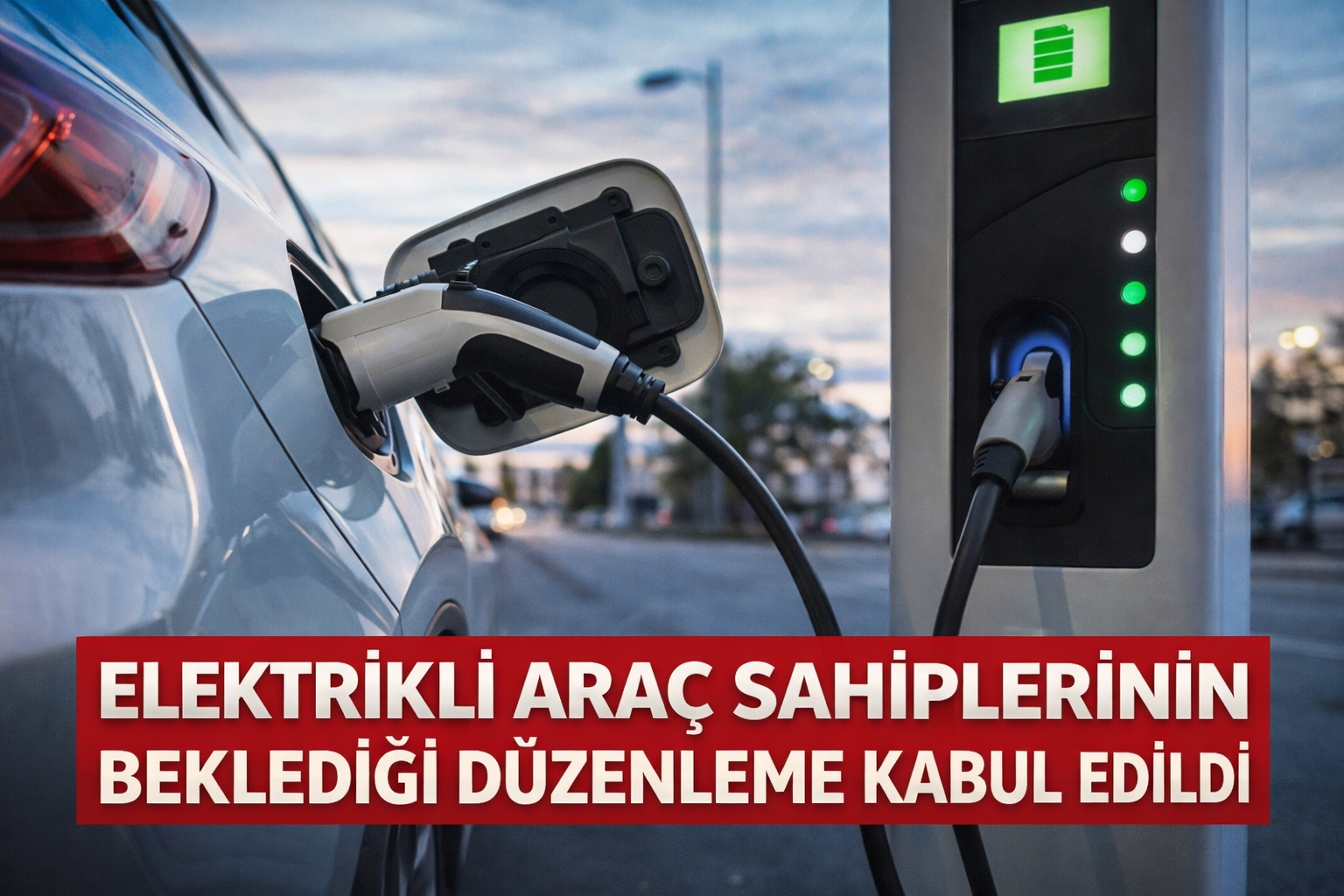 Elektrikli araç sahiplerinin beklediği düzenleme kabul edildi