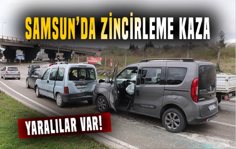 Samsun'da zincirleme trafik kazası!