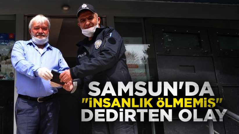 Samsun'da 'İnsanlık Ölmemiş' dedirten olay