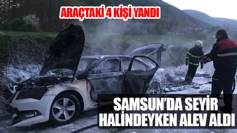 Samsun'da seyir halindeki otomobilde yangın: 4 yaralı