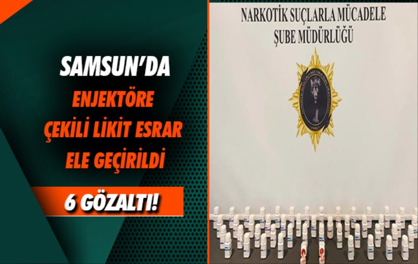 Samsun'da enjektöre çekili likit esrar ele geçirdi