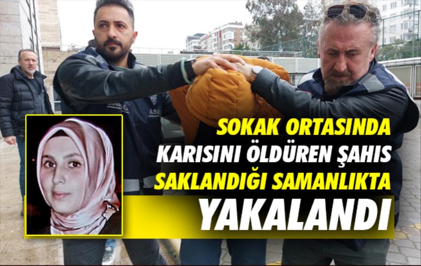 Sokak ortasında karısını öldüren cani koca tutuklandı