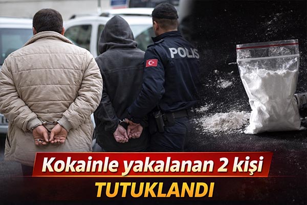 Kokainle yakalanan 2 kişi tutuklandı