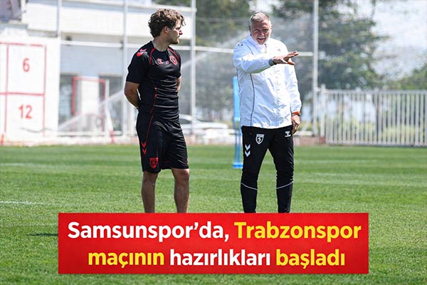 Samsunspor'da, Trabzonspor maçının hazırlıkları başladı