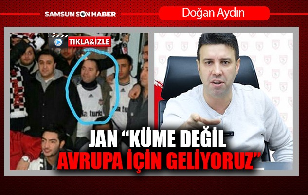 JAN 'Küme değil Avrupa için geliyoruz'