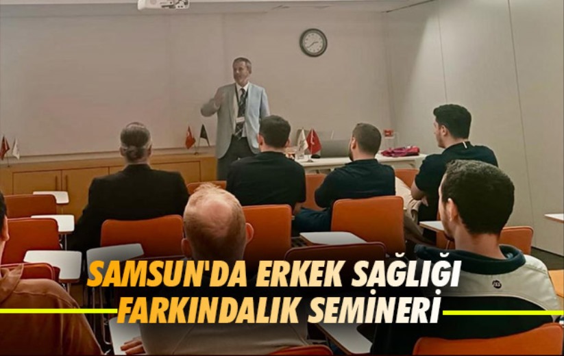 Samsun'da erkek sağlığı farkındalık semineri