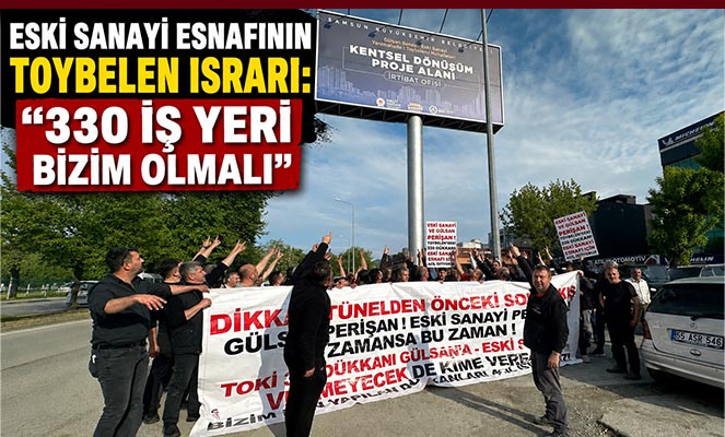 Eski sanayi esnafının Toybelen ısrarı: '330 iş yeri bizim olmalı'