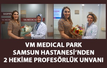 VM Medical Park Samsun Hastanesi'nden 2 Hekime Profesörlük Unvanı