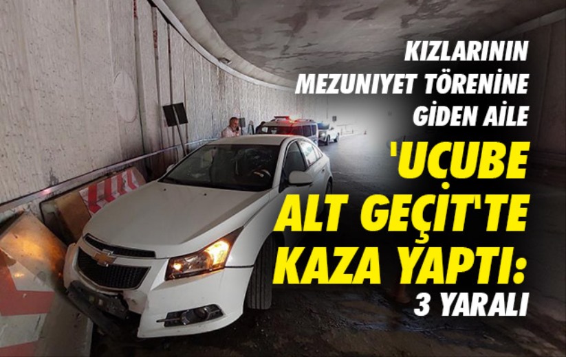 Kızlarının mezuniyet törenine giden aile 'ucube alt geçit'te kaza yaptı: 3 yaralı