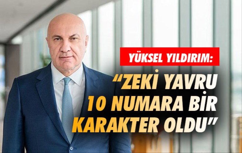 Yüksel Yıldırım: 'Zeki Yavru 10 numara bir karakter oldu'