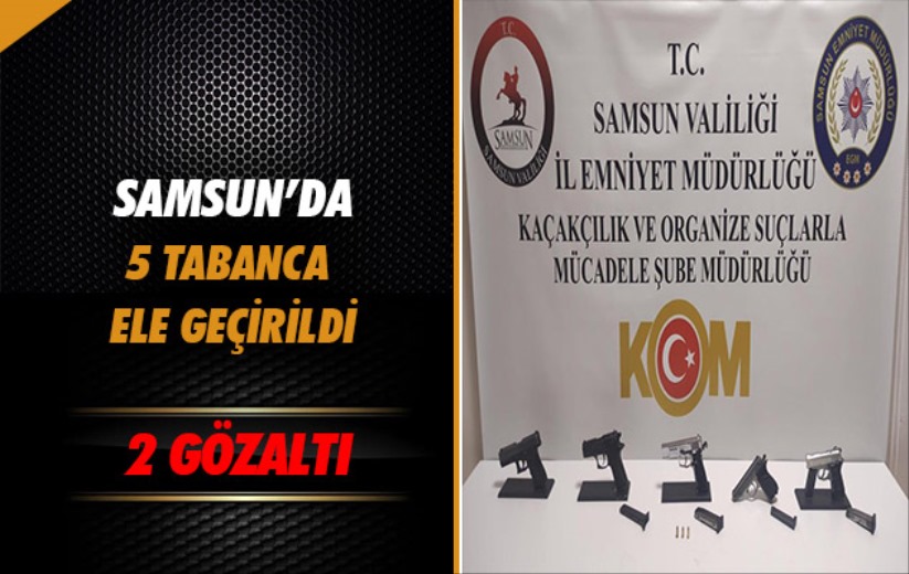 Samsun'da 5 tabanca ele geçirildi: 2 gözaltı