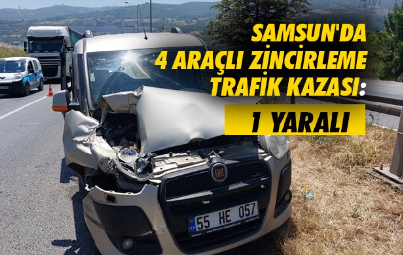 Samsun'da 4 araçlı zincirleme trafik kazası: 1 yaralı
