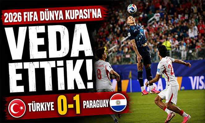 2026 FIFA Dünya Kupası: Türkiye: 0 - Paraguay: 1