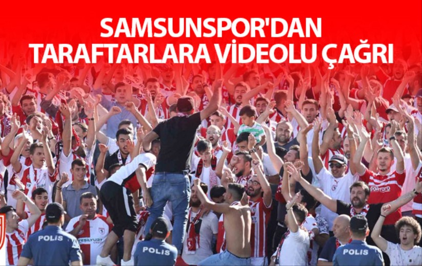 Samsunspor'dan taraftarlara videolu çağrı