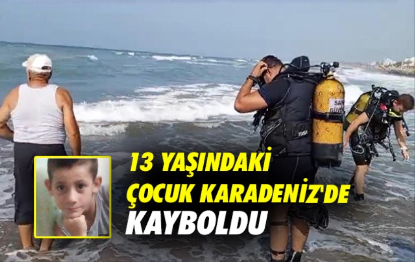 Samsun'da 13 yaşındaki çocuk Karadeniz'de kayboldu