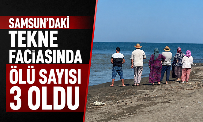 Samsun'daki tekne faciasında ölü sayısı 3 oldu