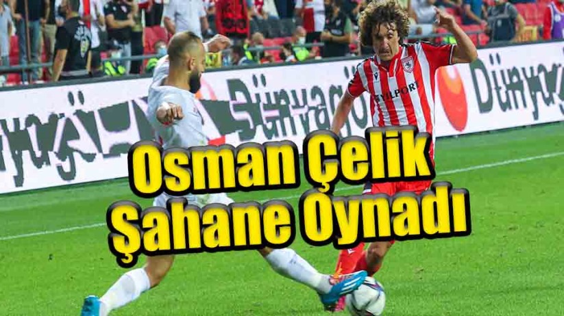 Osman Çelik Şahane Oynadı