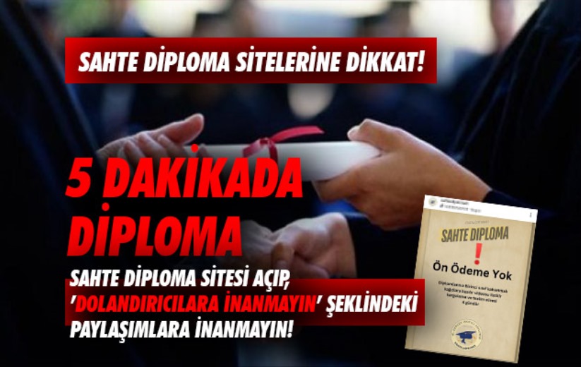 Sahte diploma sitesi açıp, 'dolandırıcılara inanmayın' paylaşımına dikkat