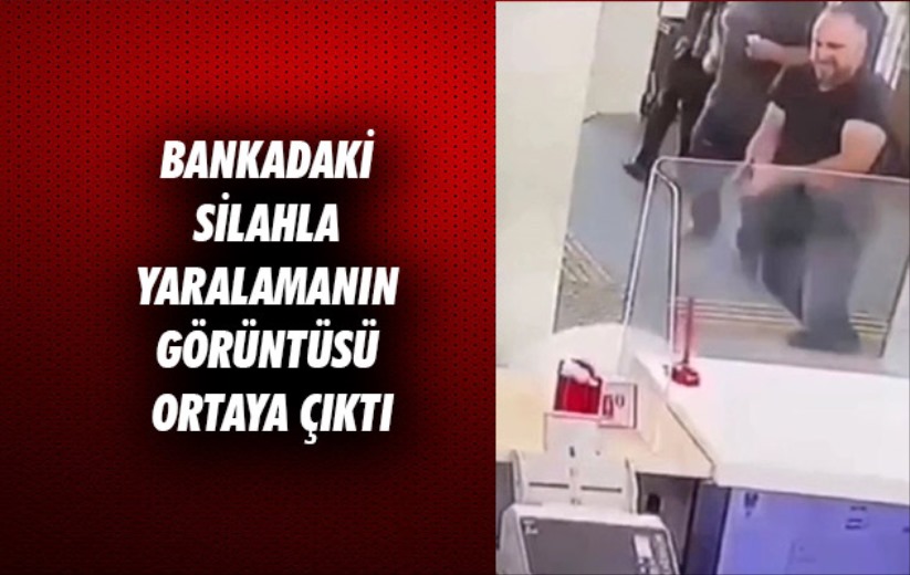 Samsun'da bankadaki silahla yaralamanın görüntüsü ortaya çıktı