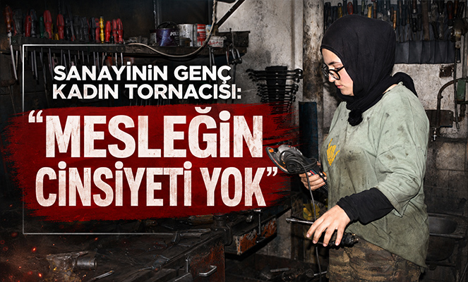 Sanayinin genç kadın tornacısı Kandemir: 'Mesleğin cinsiyeti yok'