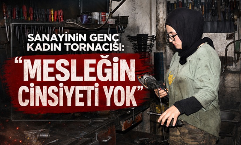 Sanayinin genç kadın tornacısı Kandemir: 'Mesleğin cinsiyeti yok'