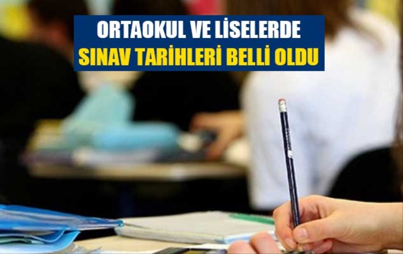 Ortaokul ve liselerde sınav tarihleri belli oldu