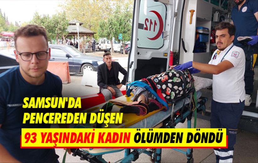 Samsun'da 2. katın penceresinden düşen 93 yaşındaki kadın ölümden döndü