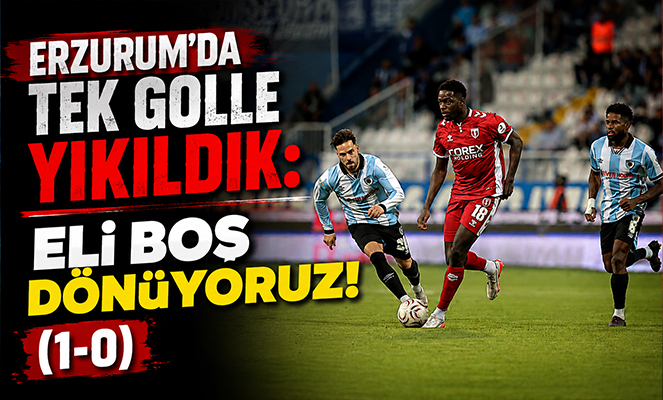 Erzurum'da Tek Golle Yıkıldık: Eli Boş Dönüyoruz 1-0