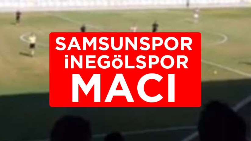 Samsunspor İnegölspor maçı ücretsiz canlı yayın