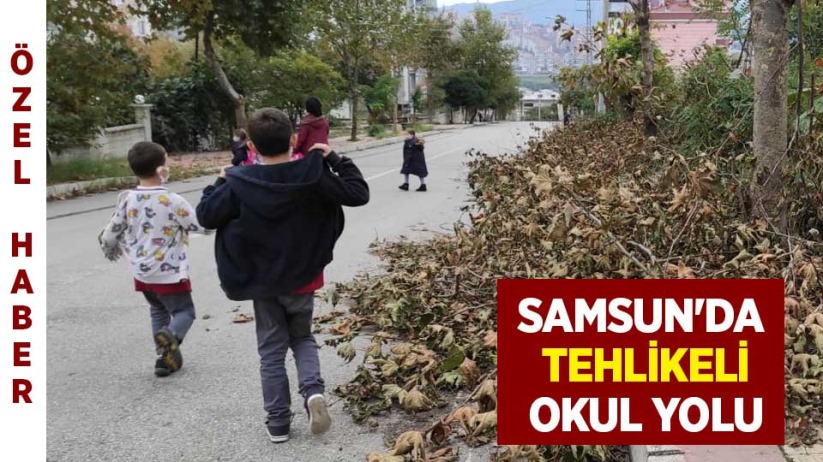 Samsun'da tehlikeli okul yolu