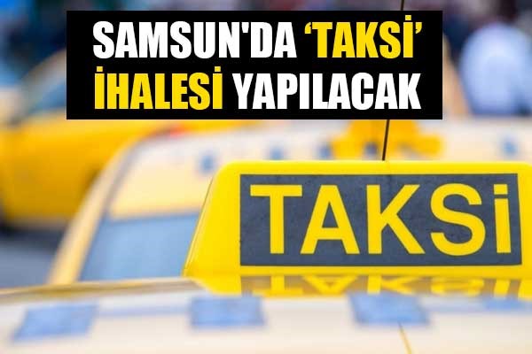 Samsun'da 'taksi' ihalesi yapılacak