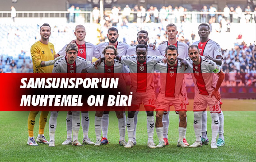 Samsunspor'un Muhtemel On Biri 