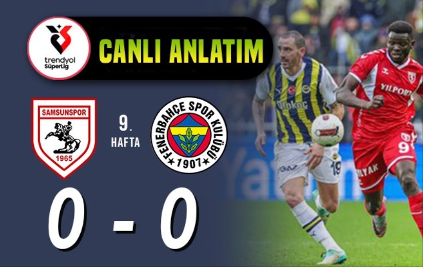 Samsunspor - Fenerbahçe Maçı: Canlı Anlatım