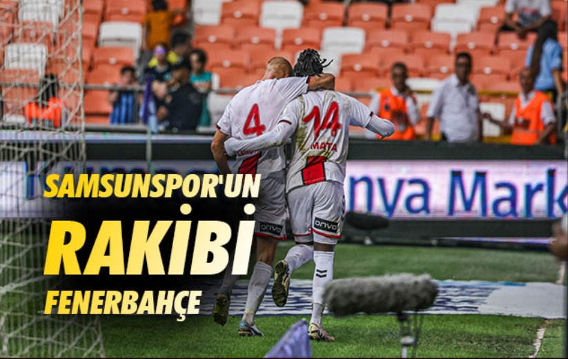 Samsunspor'un Rakibi Fenerbahçe 